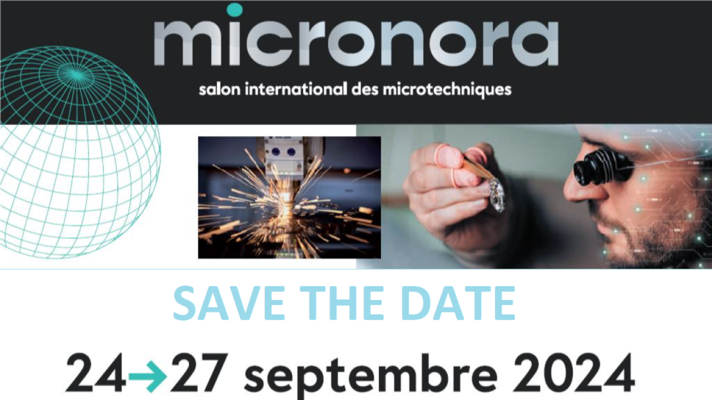 micronora : Salon international des microtechniques : Save the date 24- 27 septembre 2024
